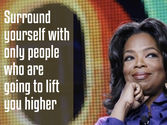 'Surround yourself with only people who are going to lift you higher.'