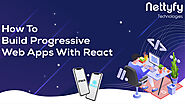 How To Build Progressive Web Apps With React?