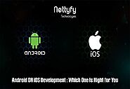 Android OR iOS Development Which One Is Right for You?