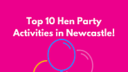 Looking For Hen Party Activities In Newcastle, Then Click Here
