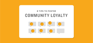 8 Tips to Foster Community Loyalty | Sprout Social