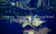 Influence, Transition and Personal Brand - A Chat With Deborah Shane