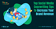 Top Social Media Copywriting Tips to Increase Your Brand Revenue