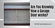 Are You Knowing How a Garage Door Works?