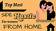 Top Most Side Hustle For Women From Home [Latest 2021]