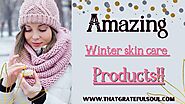 Amazing Winter Skin Care Products To Try Right Now | 2020