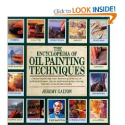 The Encyclopedia of Oil Painting Techniques: A Unique Step-by-Step Visual Directory of All the Key Oil-Painting Techn...