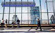 Mobile Apps rejuvenating Small and Medium Enterprises - TopDevelopers.co