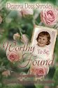 Worthy To Be Found: An Unforgettable Story of Reunion, Resilience, and Restoration