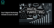 Top 7 Digital Marketing Trends to Learn in 2021
