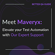 Meet Maveryx: Elevate Your Test Automation with Our Expert Support - Better QA