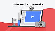 Which Camera To Use For Full HD Live Streaming