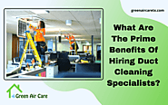 What Are The Prime Benefits Of Hiring Duct Cleaning Specialists