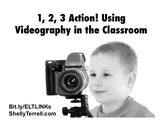 1, 2, 3 Action! Using Videography in the Classroom