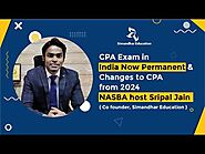 CPA Exam in India Now Permanent | NASBA Host Sripal Jain| CPA Evaluation | CPA changes 2024 | CPA US