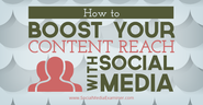 How to Boost Your Content Reach With Social Media
