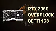 RTX 2060 Overclock Settings | Crypto Mining - GamersWiz