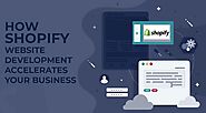 How Shopify website development accelerates your business