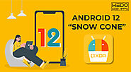 Android 12 “Snow Cone”: All New Features and Changes That You Need to Know About