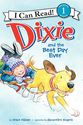 Dixie and the Best Day Ever (I Can Read Book 1) GRL: J