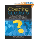 Coaching Questions: A Coach's Guide to Powerful Asking Skills: Tony Stoltzfus: 9780979416361: Amazon.com: Books