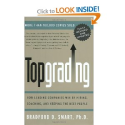 Topgrading: How Leading Companies Win by Hiring, Coaching, and Keeping the Best People, Revised and Updated Edition: ...