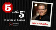 5 on the 5th Interview: Mark Schaefer - ME Marketing Services, LLC