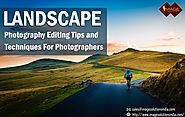 Landscape photography editing tips for photographers