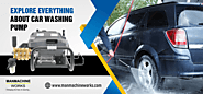 Why it’s important to explore everything about a car washing Pump?