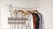 What is Ethical Fashion and Why it Matters