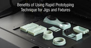 Benefits of Using Rapid Prototyping Technique for Jigs and Fixtures