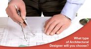 What type of Architectural Designer will you choose and How?