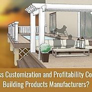 Can Mass Customization and Profitability Coexist for Building Products Manufacturers?