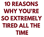 10 Reasons for Feeling Tired