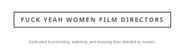Fuck Yeah Women Film Directors