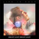 Life is Easy - Bright Light Bright Light | Songs, Reviews, Credits, Awards | AllMusic