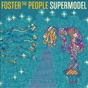 Supermodel - Foster the People | Songs, Reviews, Credits, Awards | AllMusic