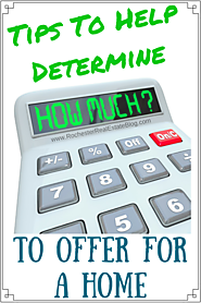 Tips To Help Determine How Much To Offer For A Home