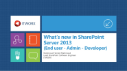What's new in SharePoint Server 2013 (End user - Admin – Developer)