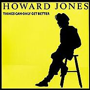 63. “Things Can Only Get Better” - Howard Jones (1985; ‘Dream Into Action’)