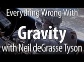 Everything Wrong With Gravity - With Neil deGrasse Tyson