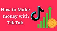 How to make money with TikTok? 8 Useful TikTok Marketing Tactics
