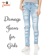 Get Damage Look Jeans for Ladies and Girls at Low Price