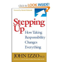 Stepping Up: How Taking Responsibility Changes Everything: Amazon.co.uk: John Izzo: Books