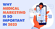 Why Medical Marketing is So Important in 2023 | MedSolveGuru