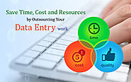 How to Save Time, Cost and Resources by Outsourcing Your Data Entry Work?
