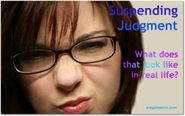 What Does Suspending Judgment Look Like in Real Life?