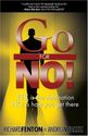 Go for No! Yes is the Destination, No is How You Get There by Richard Fenton