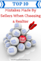 Top 10 Mistakes Made By Sellers Picking A Realtor