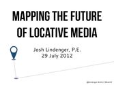 Mapping the Future of Locative Media - wfs2012